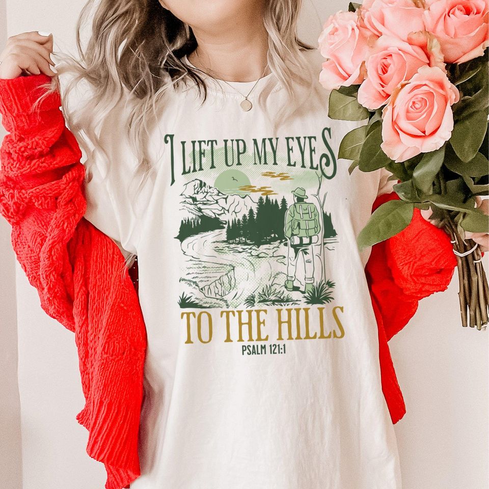 Christian Shirt, Bible Verse Shirt, I Lift Up My Eyes To The Hills, Psalm 121 1 T-Shirt, Faith-Based Apparel, Inspirational Tee