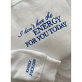 Embroidered I Don't Have The Energy For You Today Kindly Fuck Off Sarcastic Sweatshirt, Funny anti-social shirt for women, I can't adult