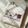 Embroidered Born to Argue Sweatshirt, Lawyer Gift Crewneck, Law Student Sweatshirt, Legal Humor Pullover, Attorney Gift Idea