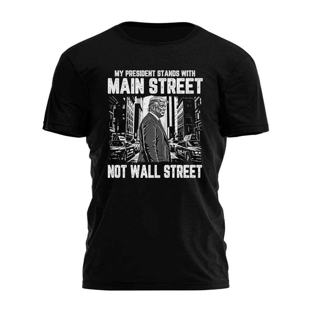 My President Stands with Main Street Not Wall Street Tee - 3743