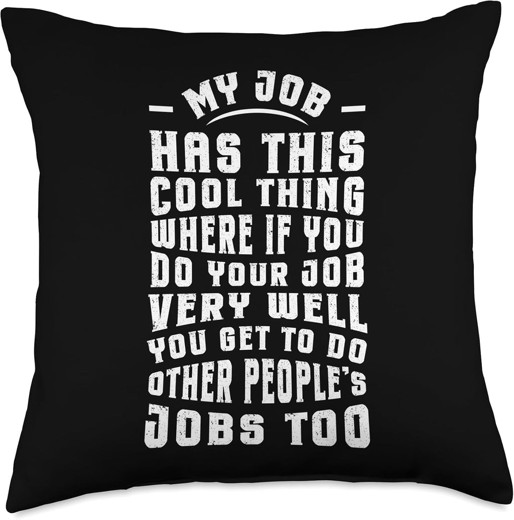 Funny Office Humor Work Saying Quote My Job Cool Sarcastic Throw Pillow