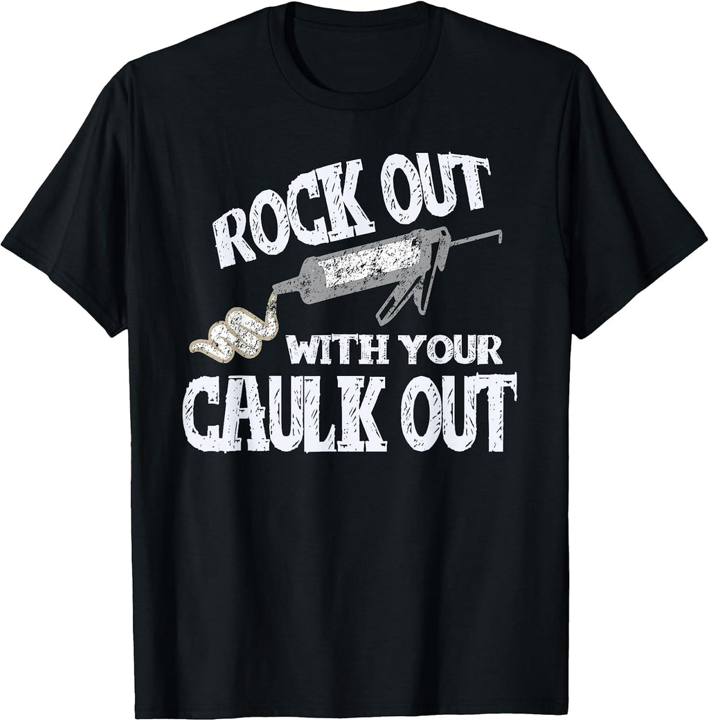 Rock Out with Your Caulk Out Construction Worker Tshirt Gift T-Shirt