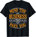 Mind The Business That Pays You