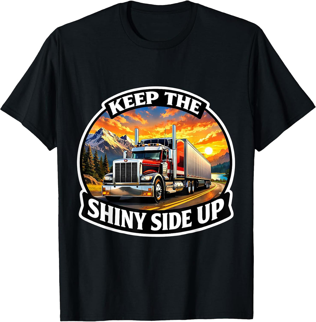Keep The Shiny Side Up Truck Driver Trucker Merch