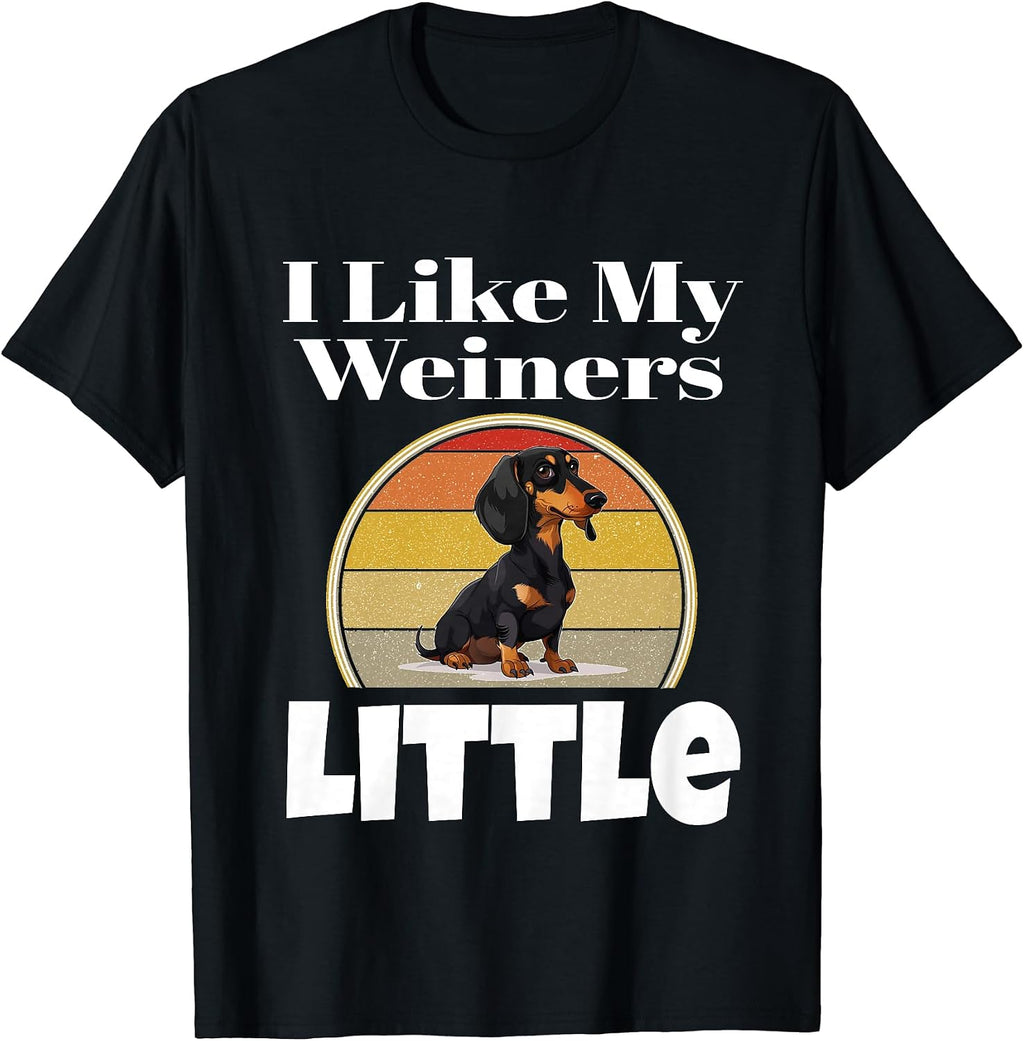 I Like My Weiners Little Funny Weiner Dog Lover Puppy Parent T-Shirt for Men Women