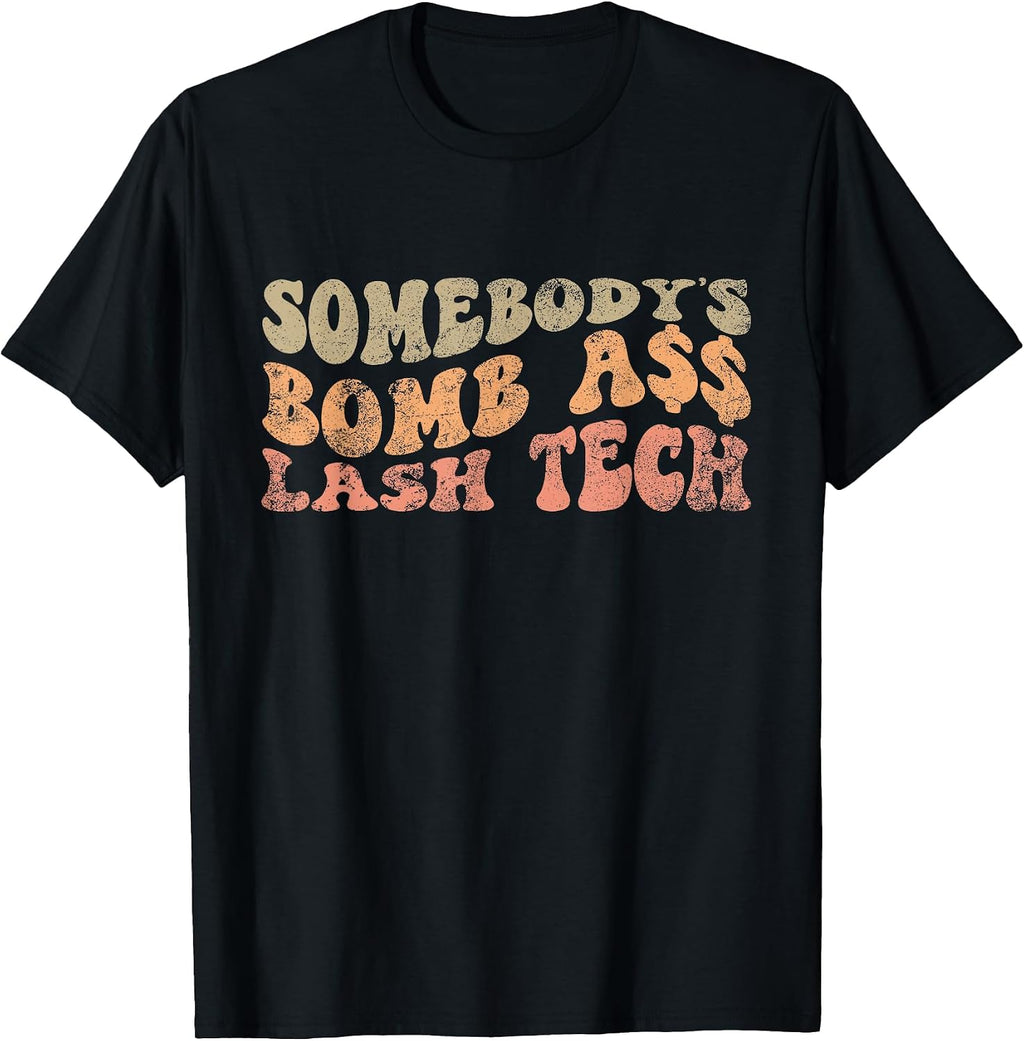 Somebody's Bomb A$$ Lash Tech Pun