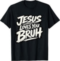 Jesus Loves You Bruh SKL