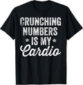 Crunching Numbers Is My Cardio Accountant Apparel