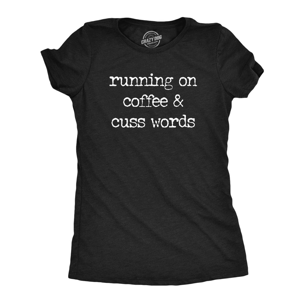 Running On Coffee and Cuss Words Women's T Shirt