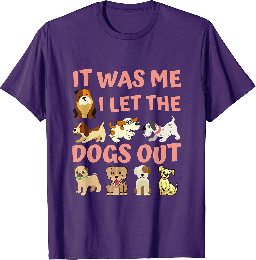 Dog Lover Present - It was Me I let the Dogs Out - Funny Dog T-Shirt