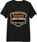 I Never Dreamed I'd Be A Badass Truck Driver Merch