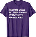 Meditate & Cuss Eat Fruit & Wings Hydrate With