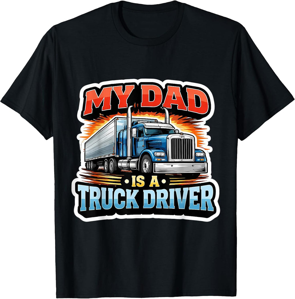 My Dad Is A Truck Driver Trucker Merch