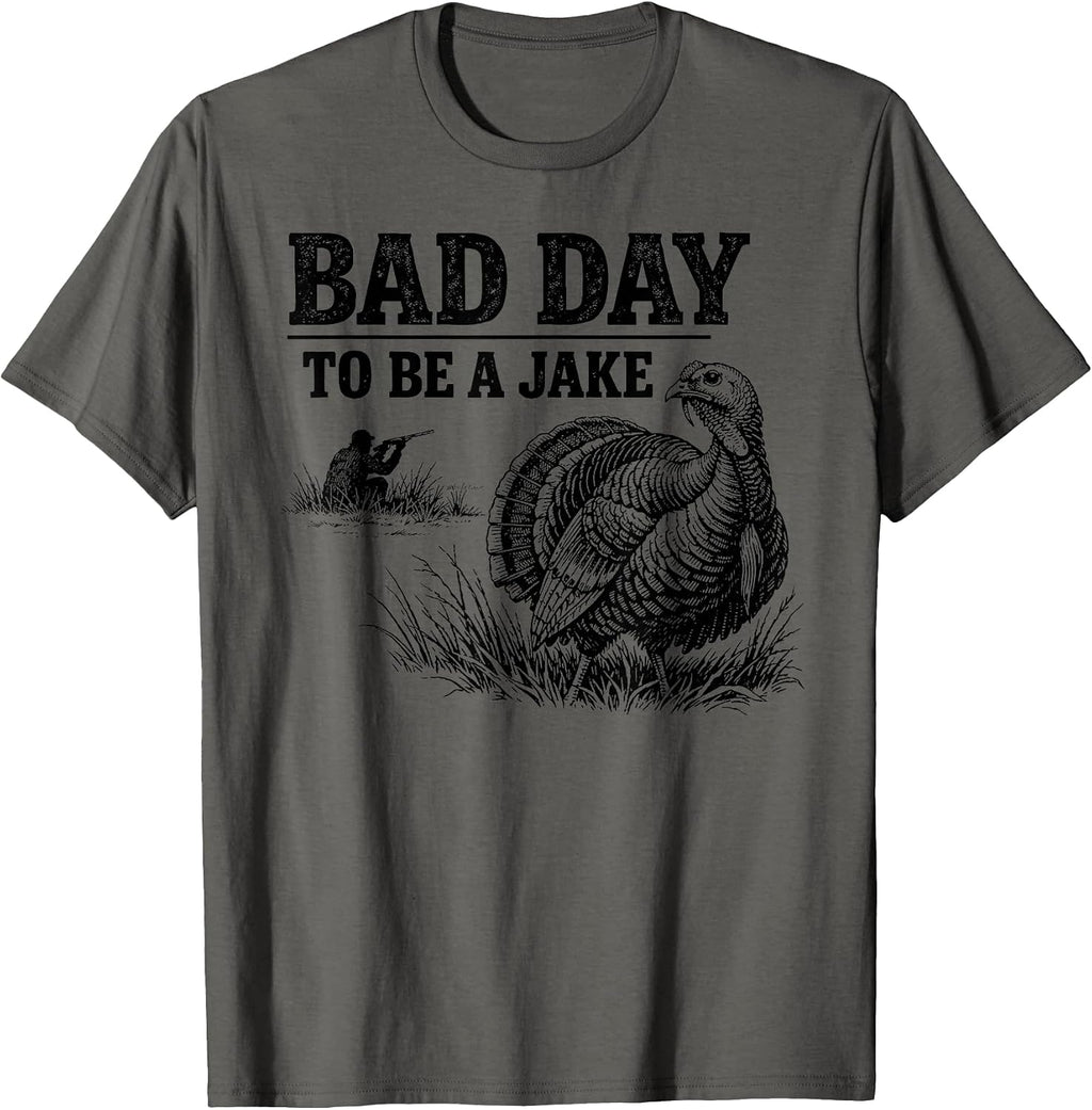 Bad Day To Be A Jake Turkey Season Incoming Tee