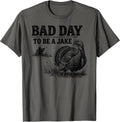 Bad Day To Be A Jake Turkey Season Incoming Tee