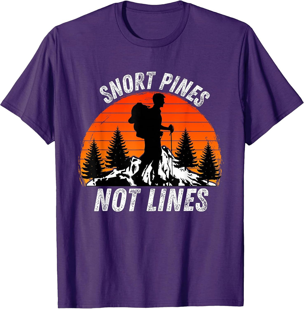 Snort Pines Not Lines Funny Outdoor Merch