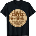 Give Me Coffee To Get Me Started And Jesus Merch