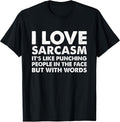 I Love Sarcasm It's Like Punching People Tee.