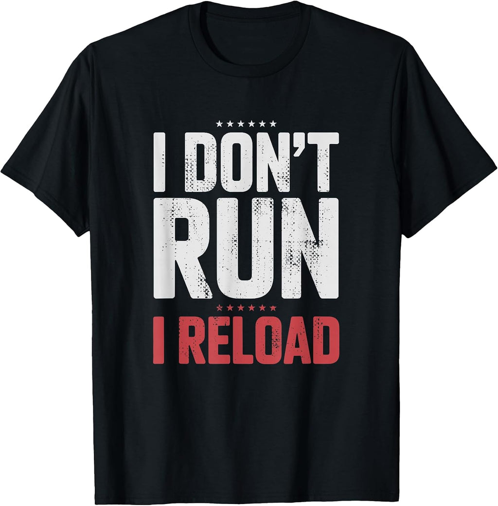 Funny Sayings I Don't Run I Reload Humor Sarcastic