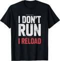 Funny Sayings I Don't Run I Reload Humor Sarcastic