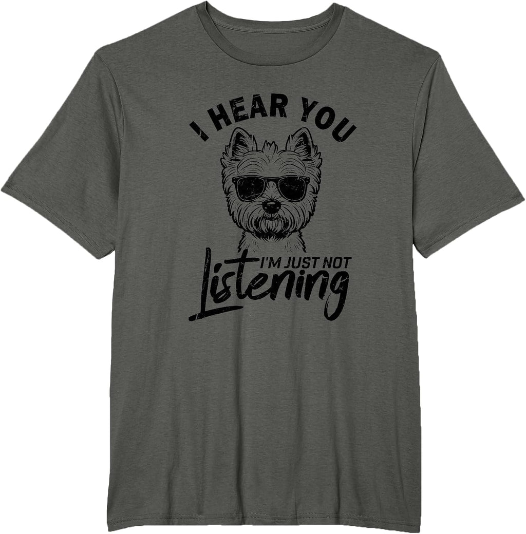 I Hear You I'm Just Not Listening Funny Westie Dog Lovers T-Shirt