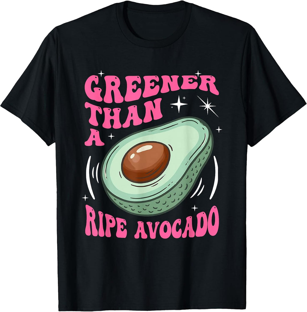 Greener Than A Ripe Avocado Funny Avocado Lover
