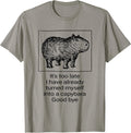 Too Late Already Turned Myself Into A Capybara