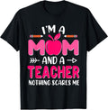 I'm A Mom And A Teacher Shirt
