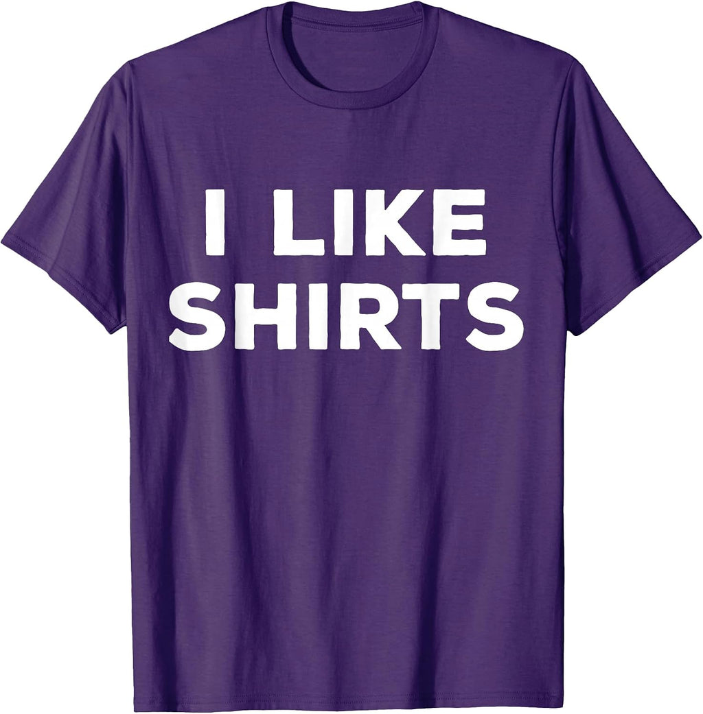 T-Shirt That says I like shirts