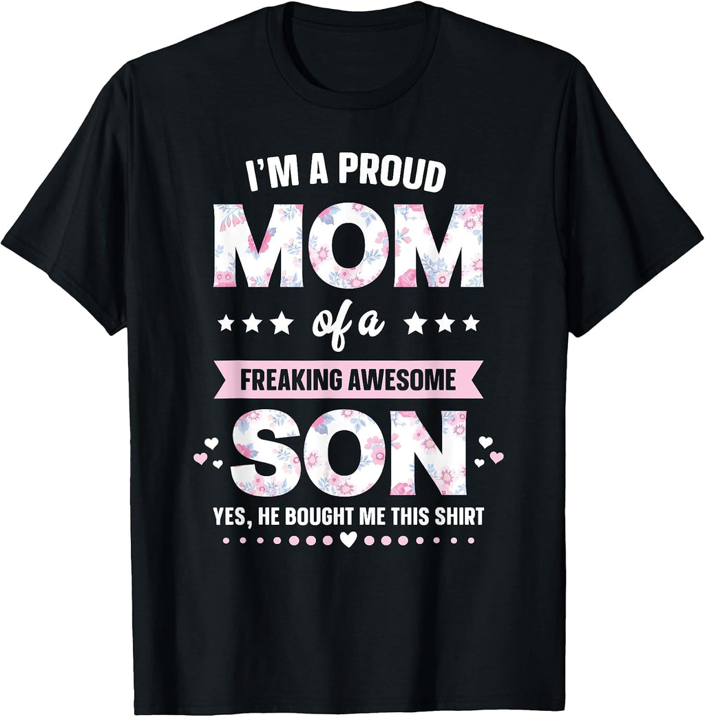 I'm A Proud Mom Shirt Gift from Son to Mom Funny Mothers Day T-Shirt