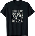 Don't Look For Love Look For Pizza Merch