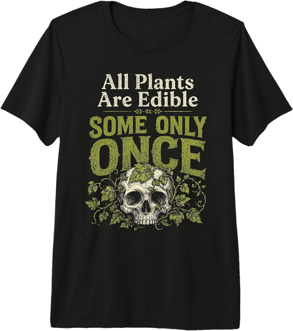 Funny All Plants are Edible Some Only Once Gifts