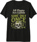Funny All Plants are Edible Some Only Once Gifts