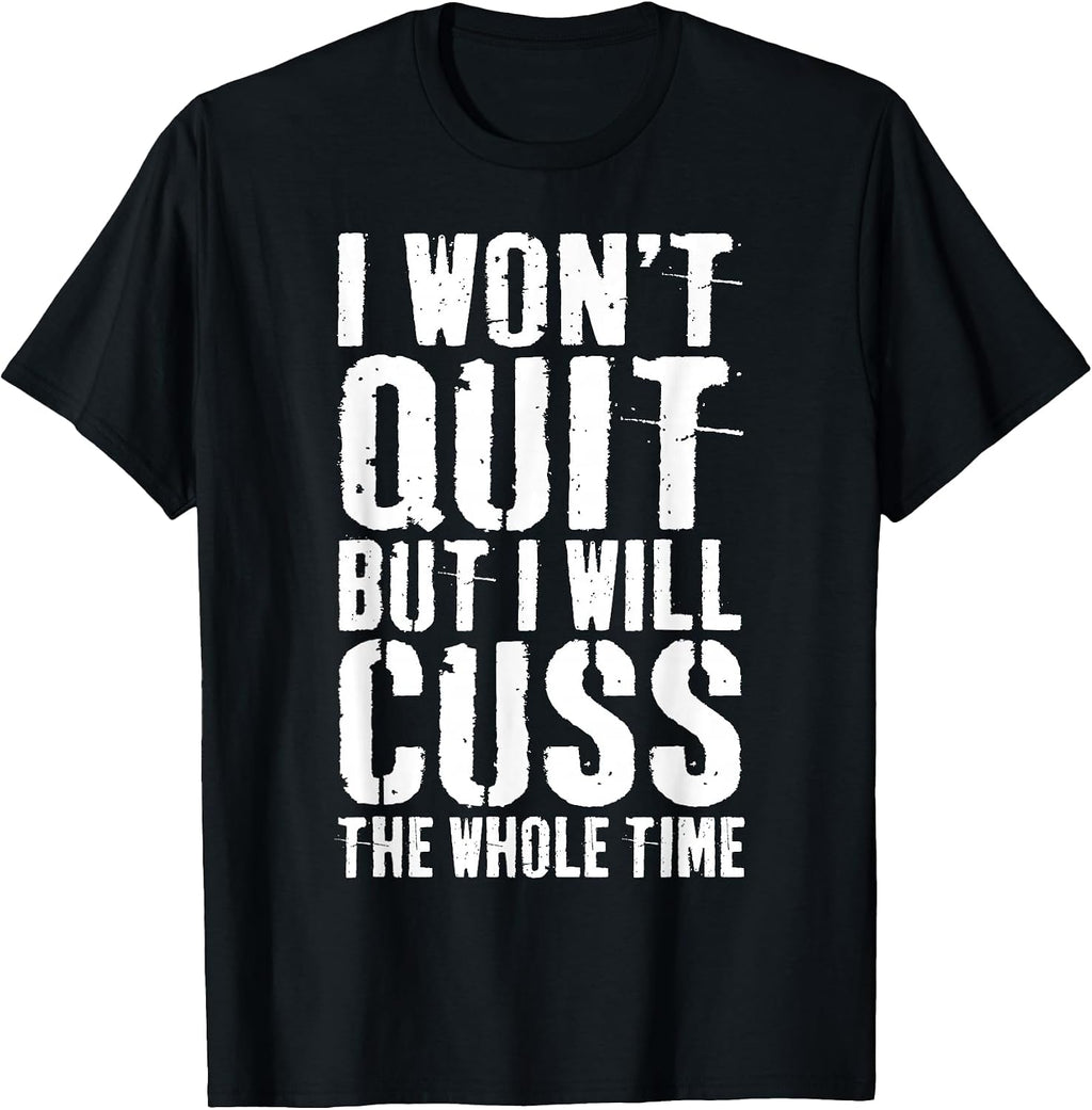 I Won't Quit Shirts