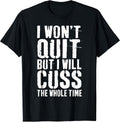 I Won't Quit Shirts