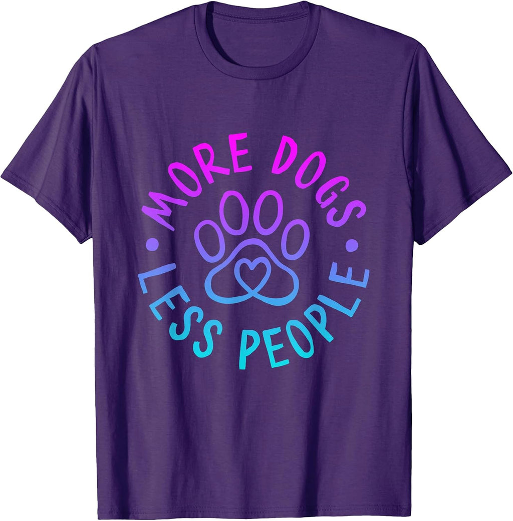 More Dogs Less People Funny Dog Lovers