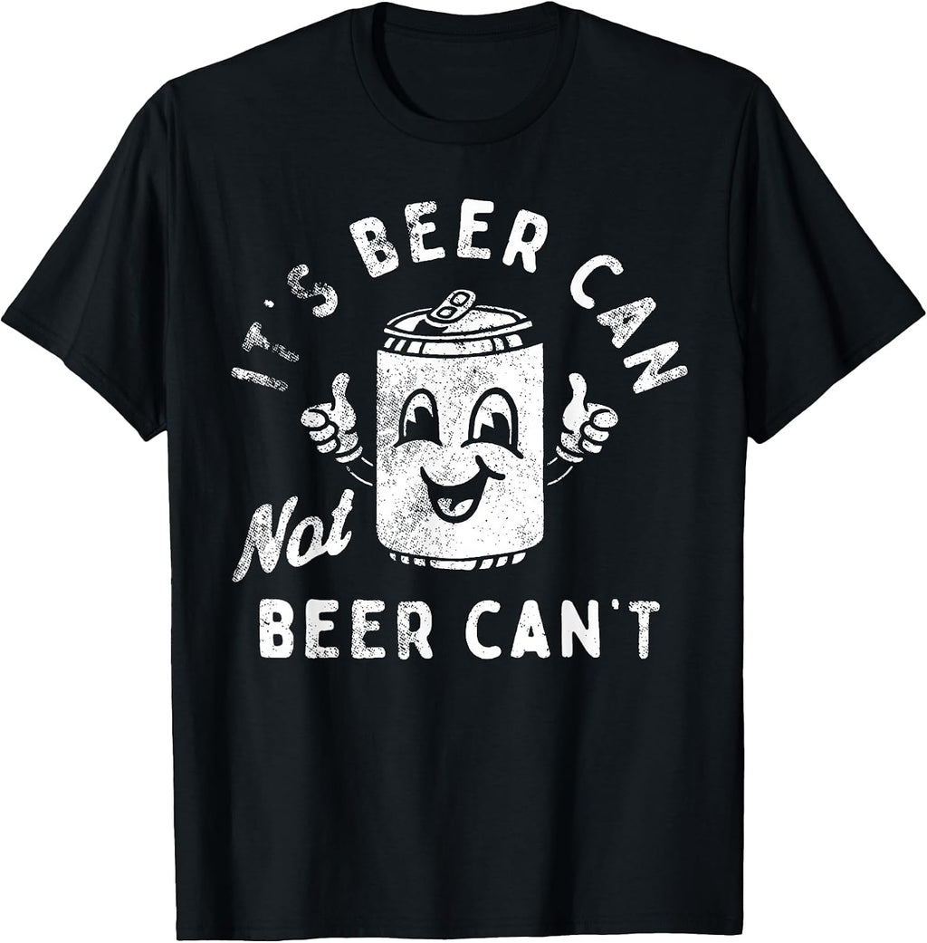 It's Beer Can Not Beer Can't Tees Co.
