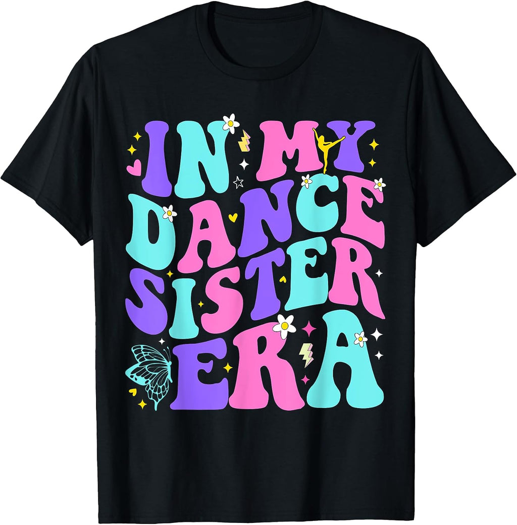 In My Dance Sister Era Shirt