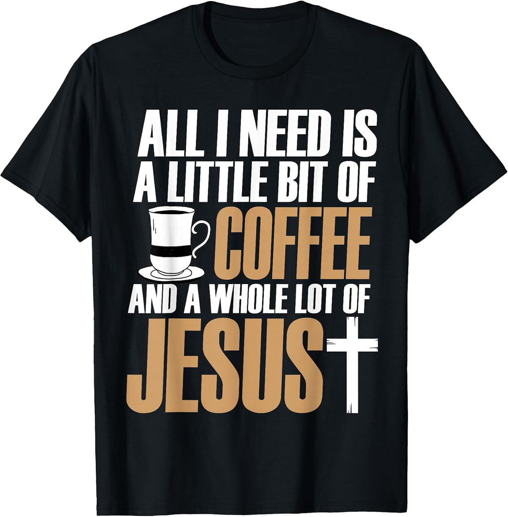 All I Need Is A Little Bit Of Coffee and Jesus