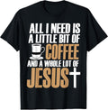 All I Need Is A Little Bit Of Coffee and Jesus