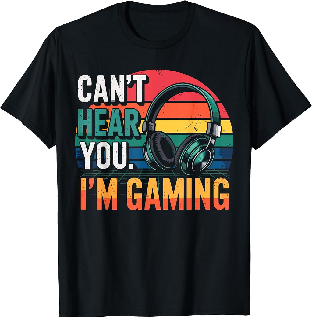 Gamer Funny Can't Hear You I'm Gaming T-Shirt