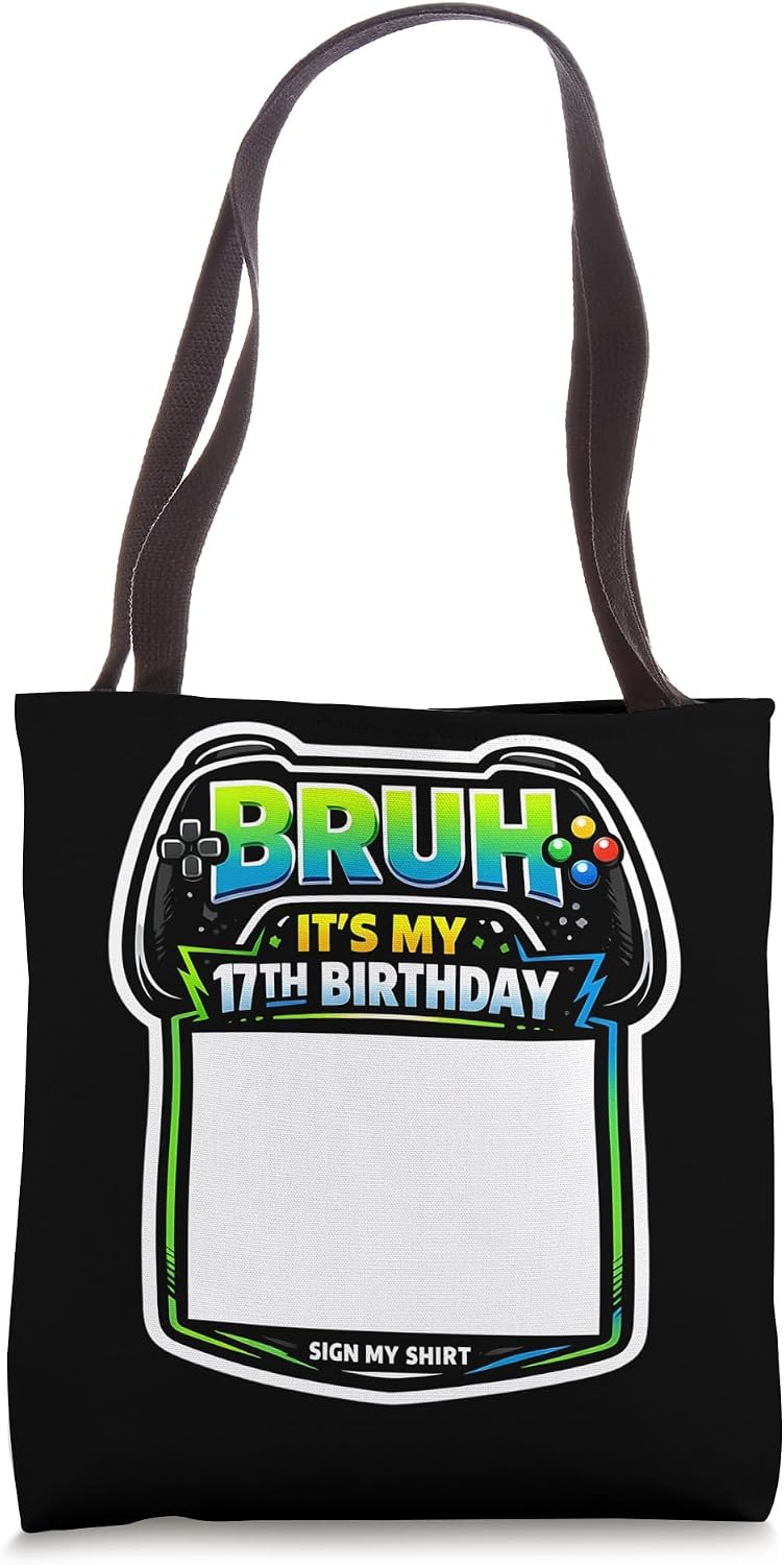 Bruh It's My 17th Birthday Sign My Shirt Merch