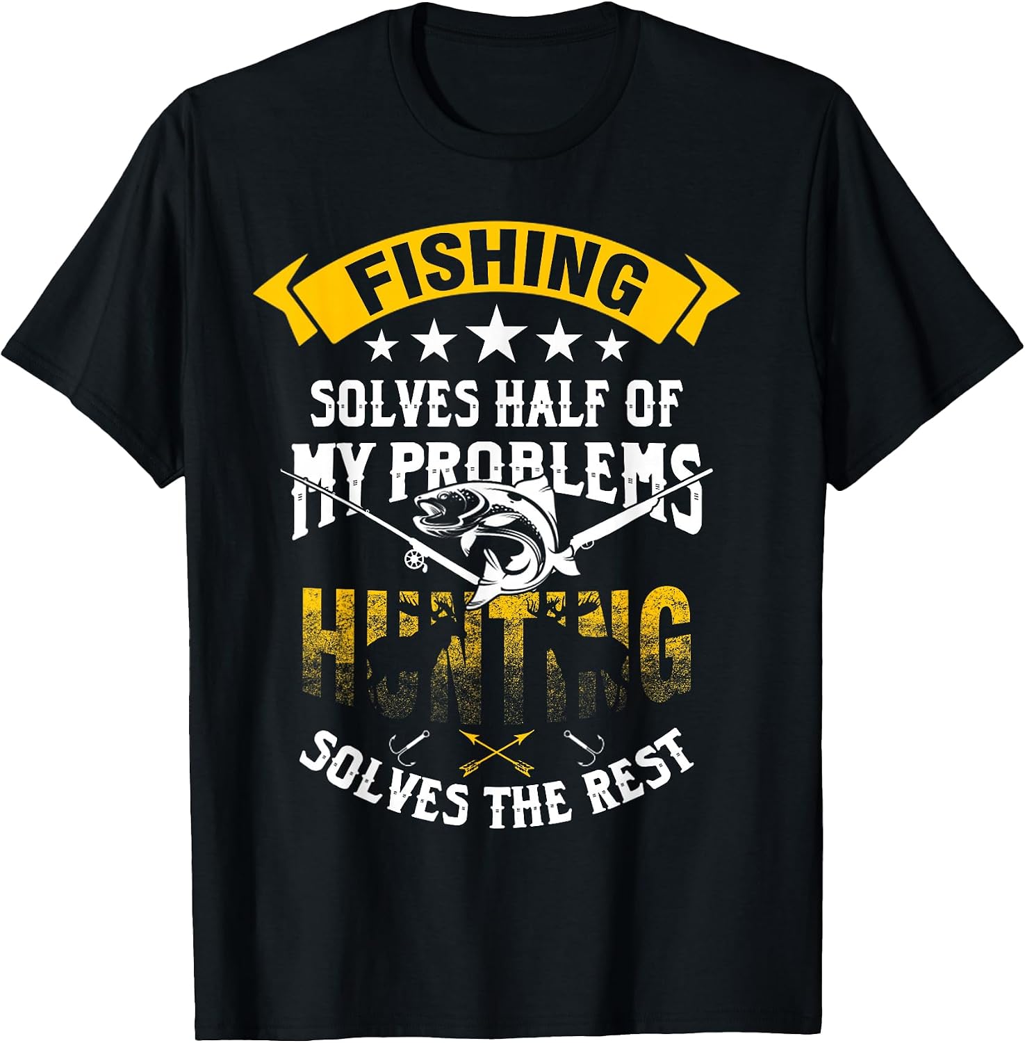Fishing Solves Half Of My Problems Hunting Solves