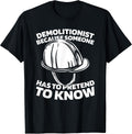 Deconstruction - Construction Explosives Demolitionist T-Shirt