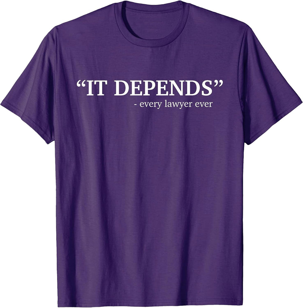It Depends Every Lawyer Ever Attorney Law School