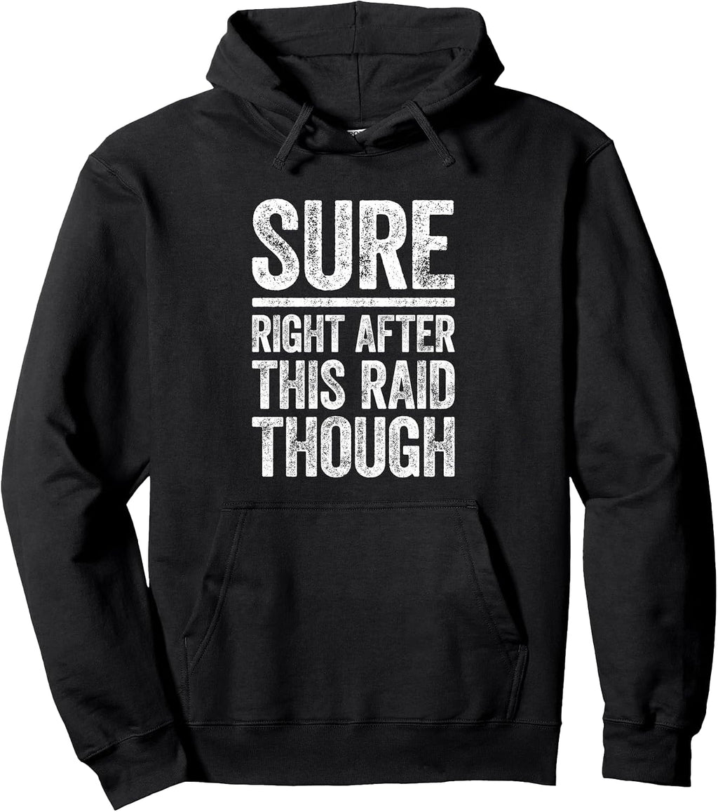 Sure Right After This Raid Though Shirts