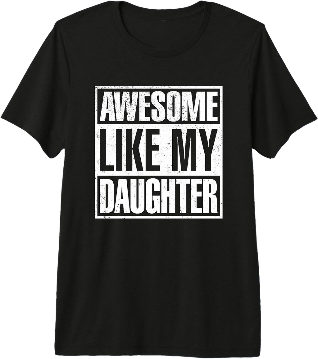 Awesome Like My Daughter Tees