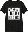 Awesome Like My Daughter Tees