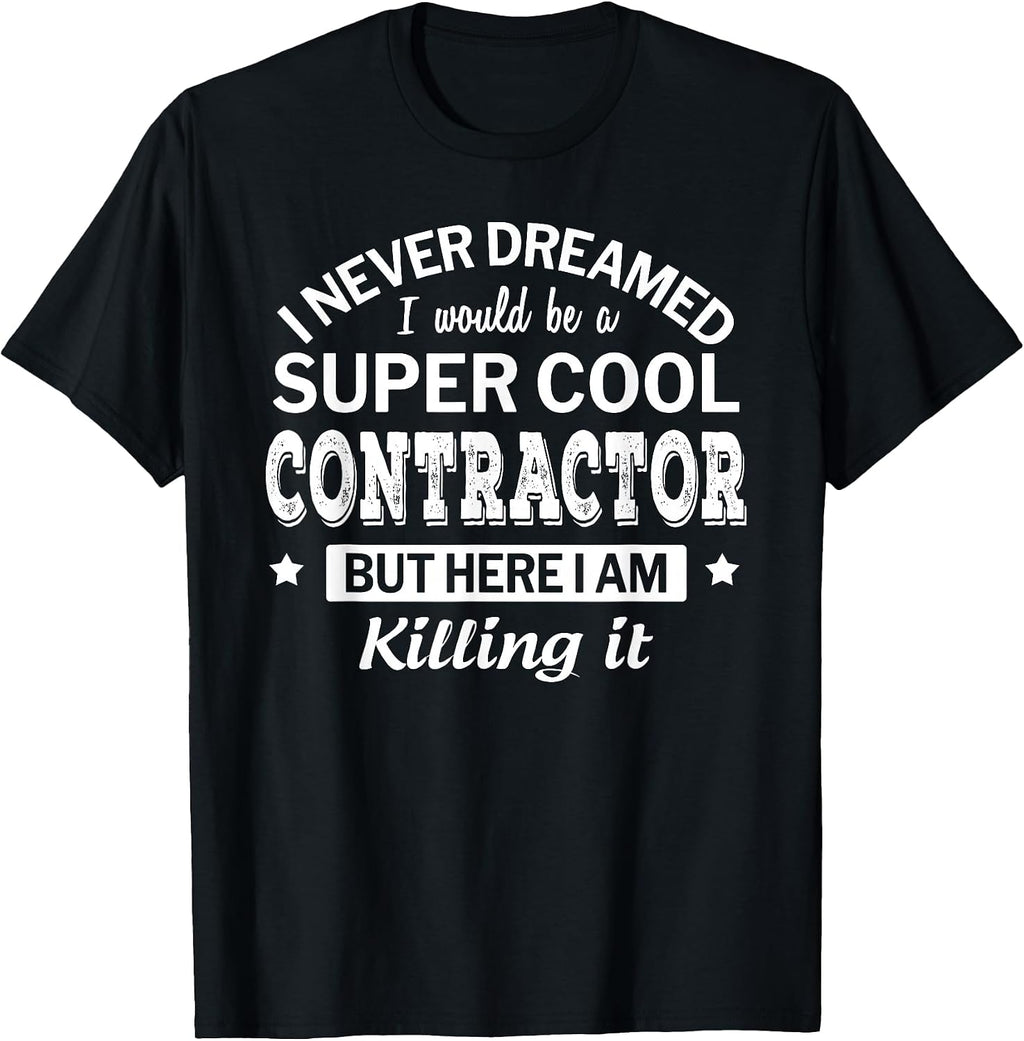 Funny Contractor Tshirt Gift Appreciation Job T-Shirt