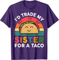 I'd Trade My Sister For A Taco Shirt Mexican Food